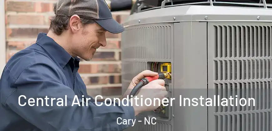 Central Air Conditioner Installation Cary - NC
