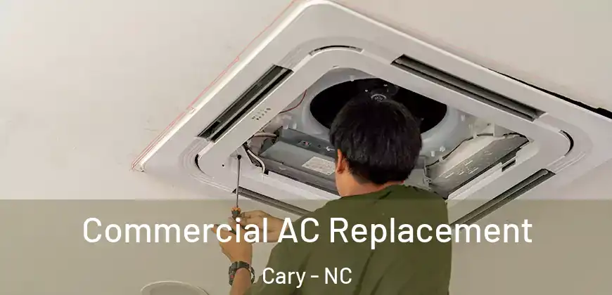  Commercial AC Replacement Cary - NC