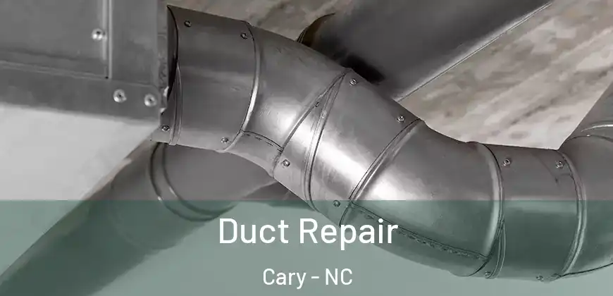 Duct Repair Cary - NC