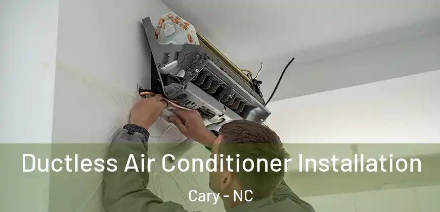 Ductless Air Conditioner Installation Cary - NC