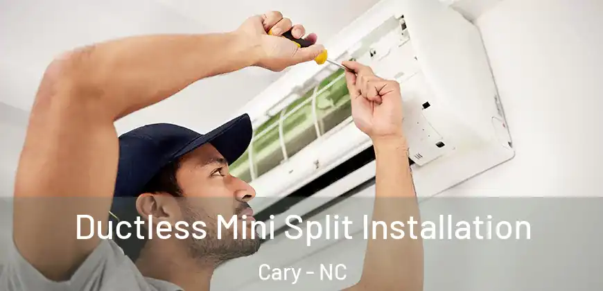 Ductless Mini Split Installation Cary - NC